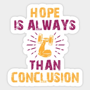 Hope is Always Stronger Than Conclusion Design Sticker